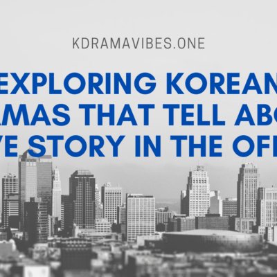 Exploring Korean Dramas That Tell About Love Story in the Office