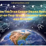 When The Star Gossip Drama Review An Out-of-This-World Journey with Love and Mystery